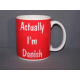 Coffee Mug -  Actually I'm Danish 